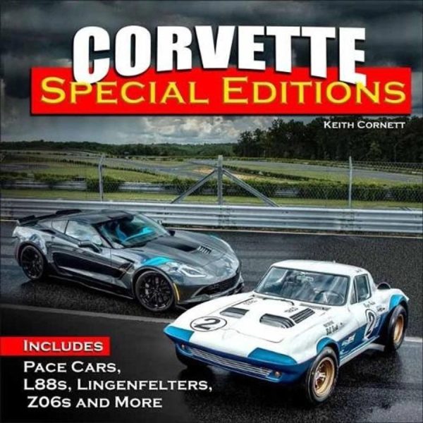 Corvette Special Editions: Includes Pace Cars, L88s, Callaways, Z06s and More